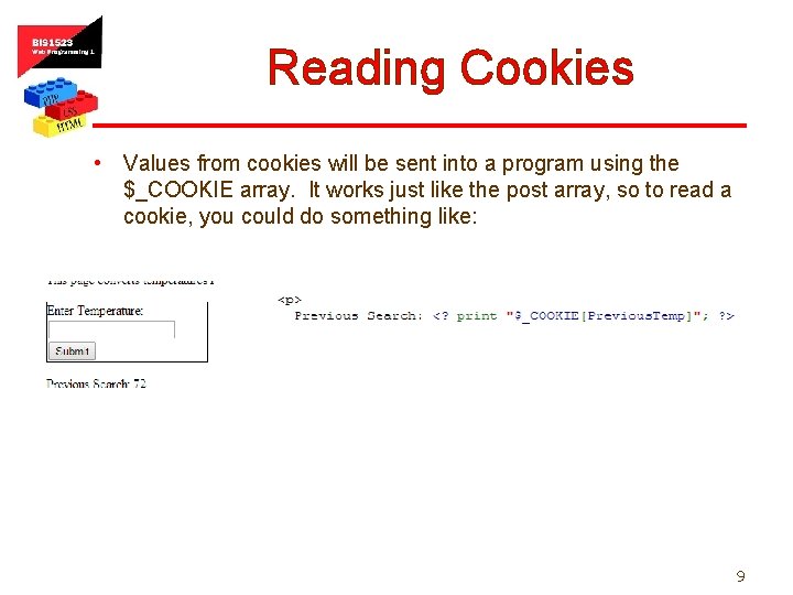 Reading Cookies • Values from cookies will be sent into a program using the