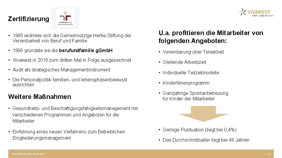 Zertifizierung • 1995 widmete sich die Gemeinnützige Hertie Stiftung der Vereinbarkeit von Beruf und