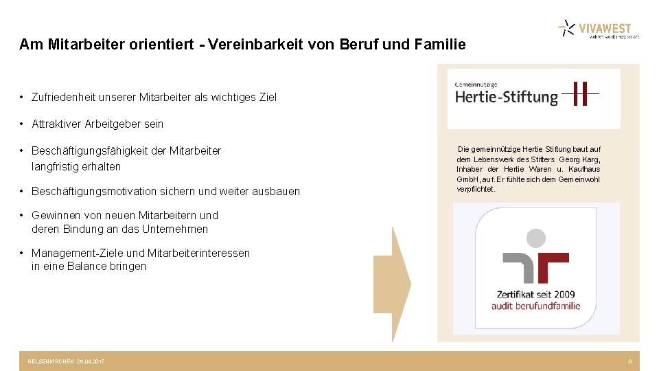 Am Mitarbeiter orientiert - Vereinbarkeit von Beruf und Familie • Zufriedenheit unserer Mitarbeiter als