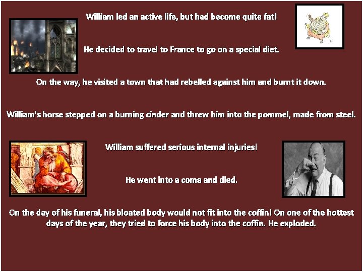 Starter William led an active life, but had become quite fat! He decideddied to