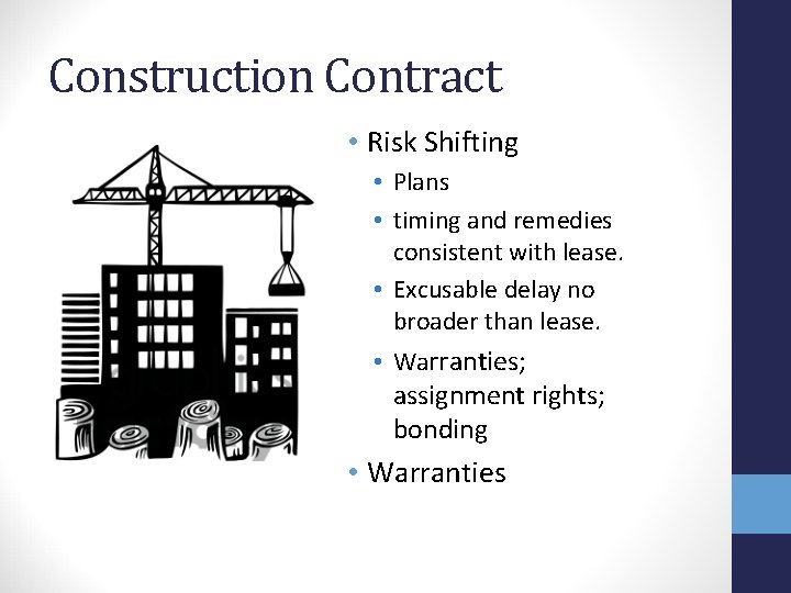 Construction Contract • Risk Shifting • Plans • timing and remedies consistent with lease.