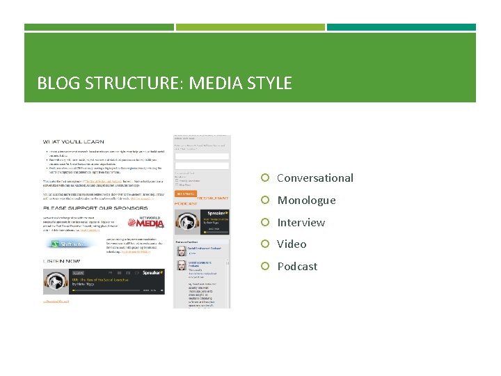 BLOG STRUCTURE: MEDIA STYLE Conversational Monologue Interview Video Podcast 
