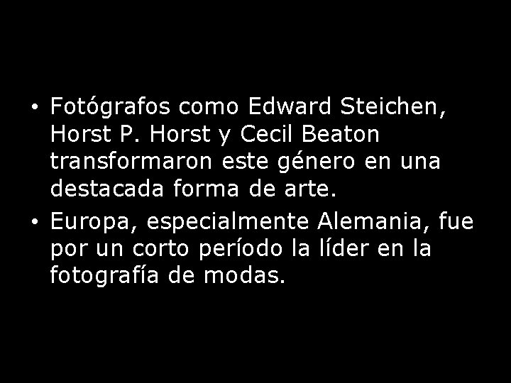  • Fotógrafos como Edward Steichen, Horst P. Horst y Cecil Beaton transformaron este