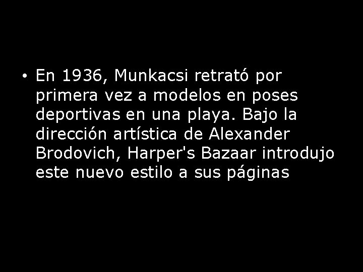  • En 1936, Munkacsi retrató por primera vez a modelos en poses deportivas