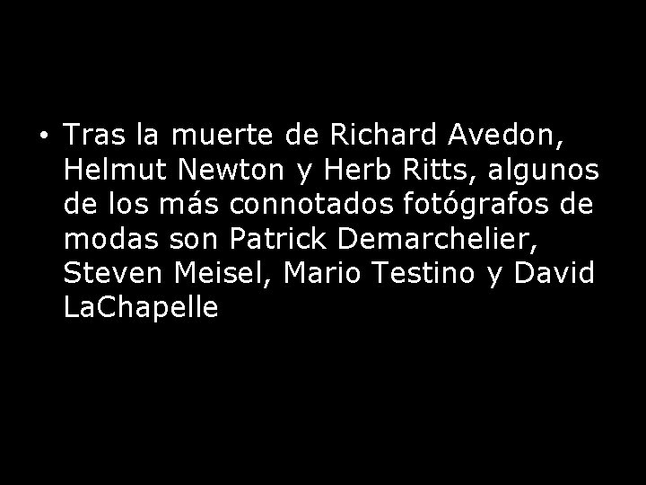  • Tras la muerte de Richard Avedon, Helmut Newton y Herb Ritts, algunos