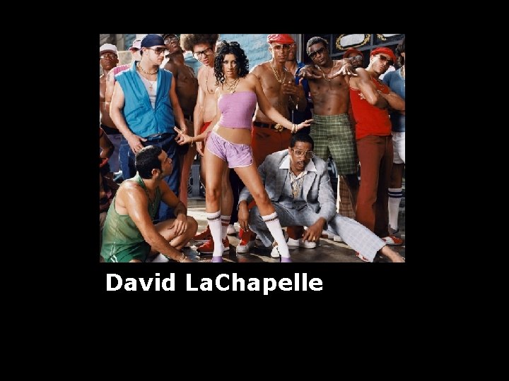 David La. Chapelle 