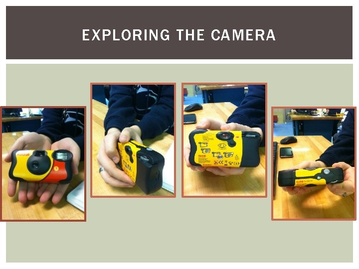 EXPLORING THE CAMERA 