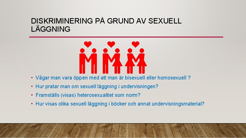 DISKRIMINERING PÅ GRUND AV SEXUELL LÄGGNING • Vågar man vara öppen med att man