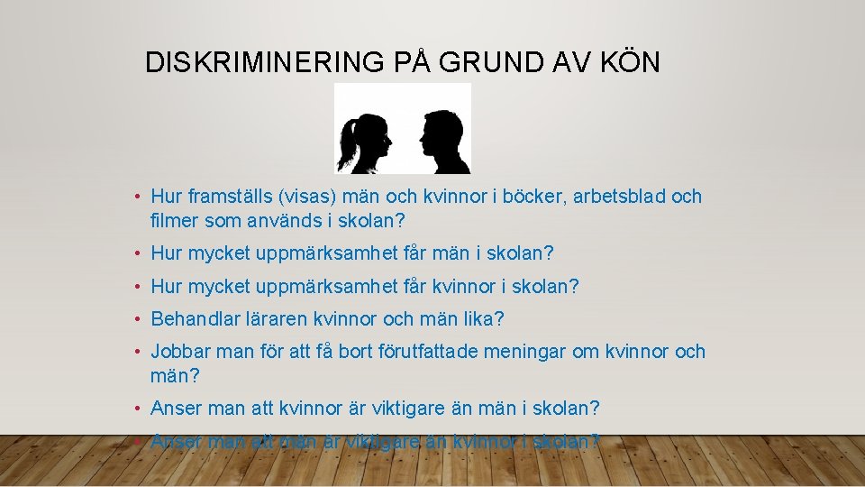 DISKRIMINERING PÅ GRUND AV KÖN • Hur framställs (visas) män och kvinnor i böcker,