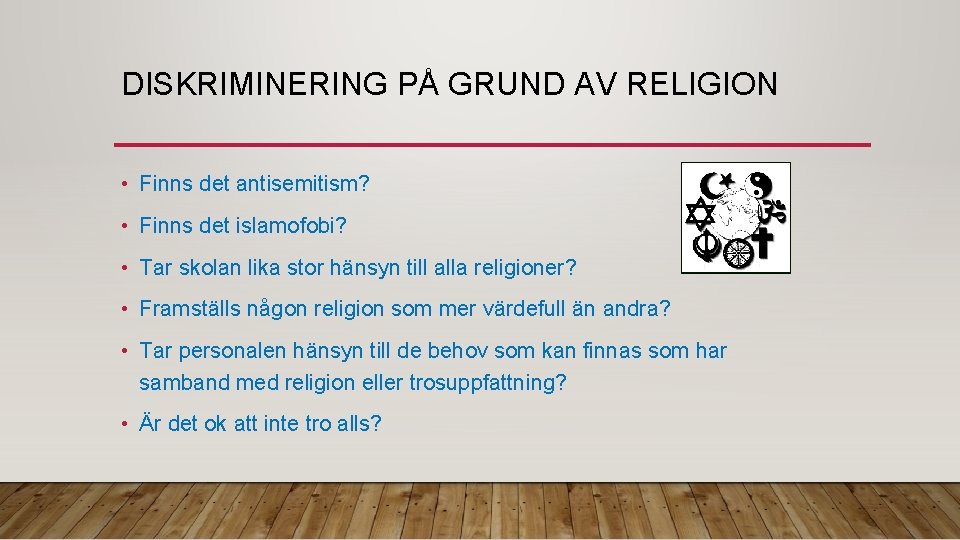 DISKRIMINERING PÅ GRUND AV RELIGION • Finns det antisemitism? • Finns det islamofobi? •