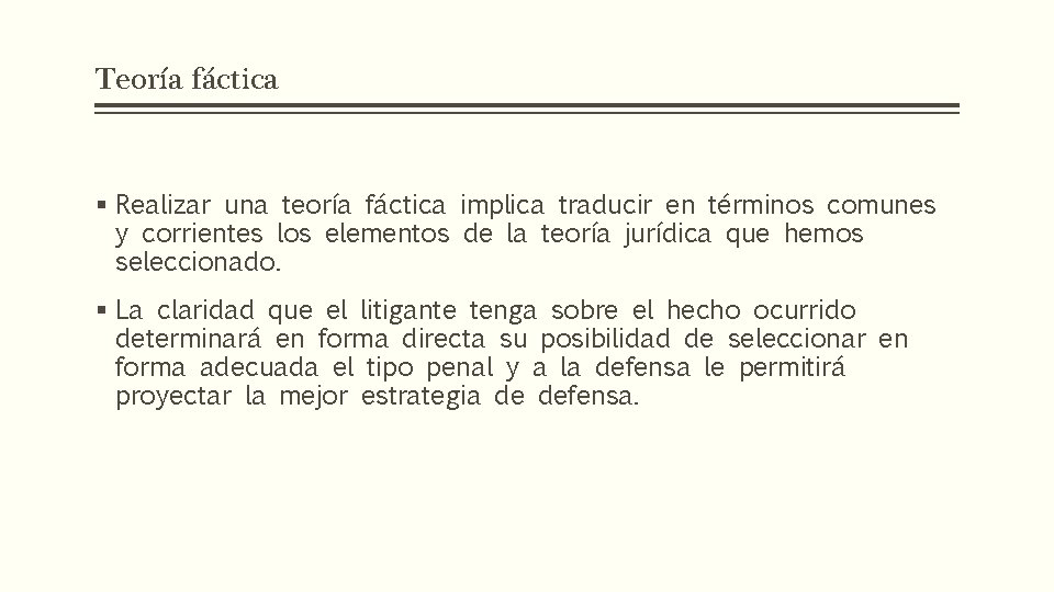 Teoría fáctica § Realizar una teoría fáctica implica traducir en términos comunes y corrientes