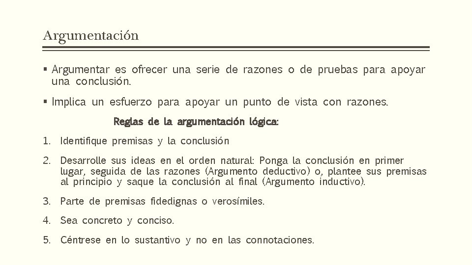 Argumentación § Argumentar es ofrecer una serie de razones o de pruebas para apoyar