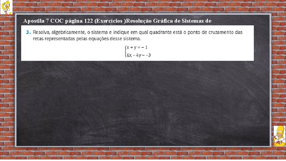 Apostila 7 COC página 122 (Exercícios )Resolução Gráfica de Sistemas de Equações 