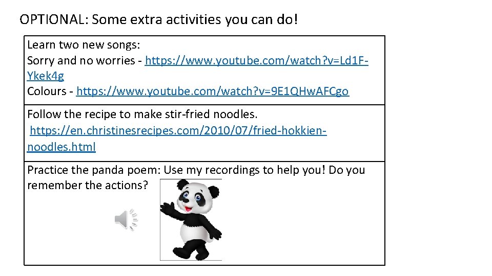 OPTIONAL: Some extra activities you can do! Learn two new songs: Sorry and no