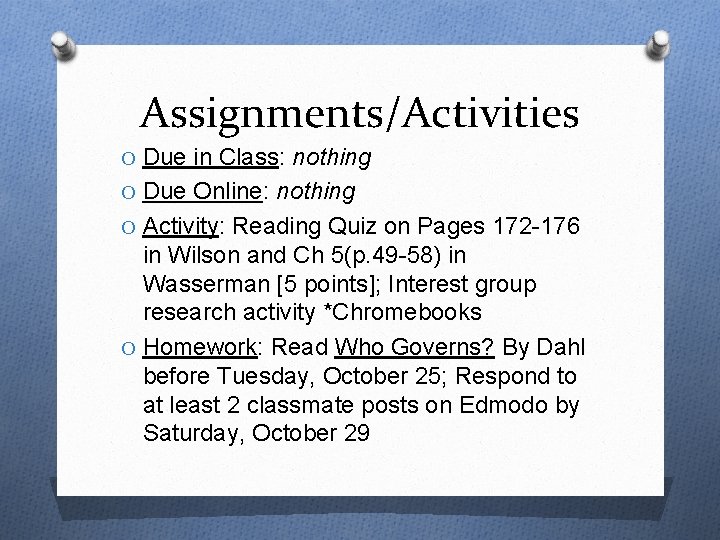 Assignments/Activities O Due in Class: nothing O Due Online: nothing O Activity: Reading Quiz