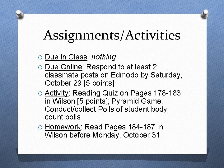 Assignments/Activities O Due in Class: nothing O Due Online: Respond to at least 2