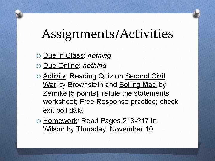 Assignments/Activities O Due in Class: nothing O Due Online: nothing O Activity: Reading Quiz