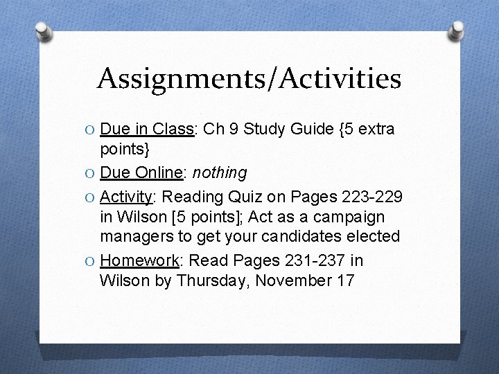 Assignments/Activities O Due in Class: Ch 9 Study Guide {5 extra points} O Due