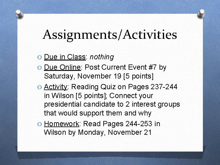 Assignments/Activities O Due in Class: nothing O Due Online: Post Current Event #7 by