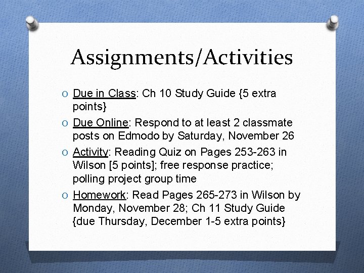 Assignments/Activities O Due in Class: Ch 10 Study Guide {5 extra points} O Due