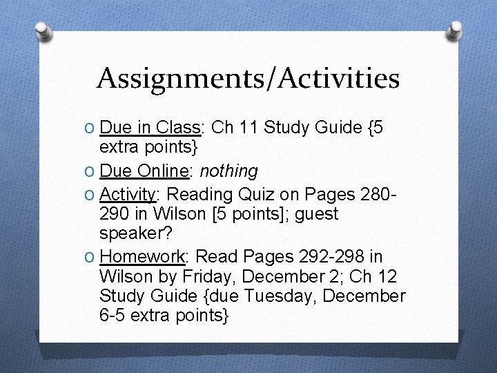 Assignments/Activities O Due in Class: Ch 11 Study Guide {5 extra points} O Due
