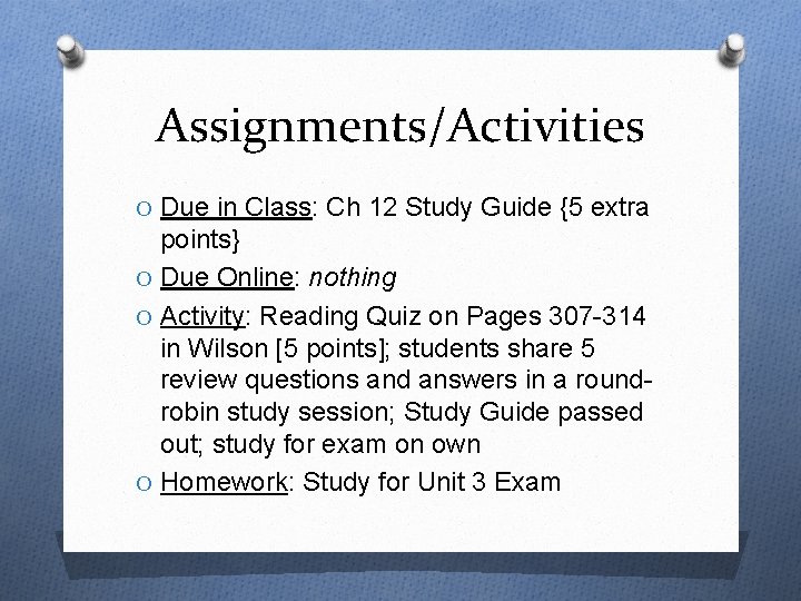 Assignments/Activities O Due in Class: Ch 12 Study Guide {5 extra points} O Due