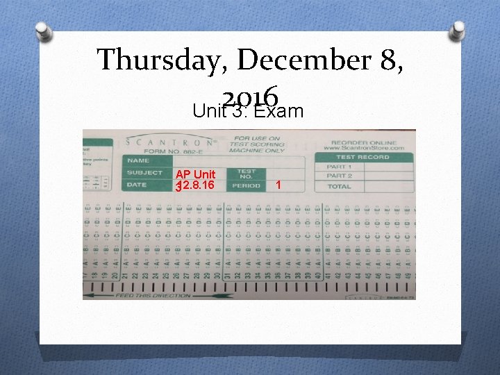 Thursday, December 8, 2016 Unit 3: Exam AP Unit 312. 8. 16 1 