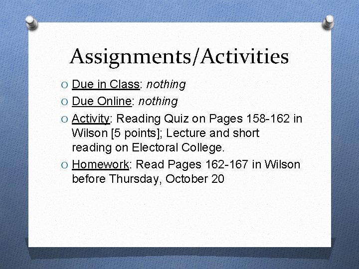 Assignments/Activities O Due in Class: nothing O Due Online: nothing O Activity: Reading Quiz