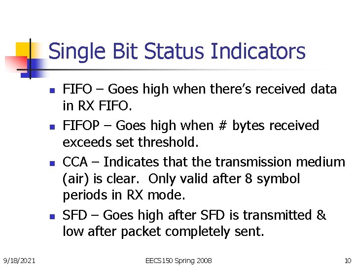 Single Bit Status Indicators n n 9/18/2021 FIFO – Goes high when there’s received