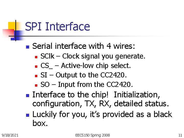 SPI Interface n Serial interface with 4 wires: n n n 9/18/2021 SClk –