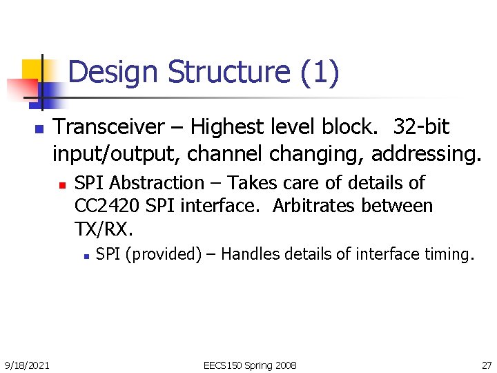 Design Structure (1) n Transceiver – Highest level block. 32 -bit input/output, channel changing,