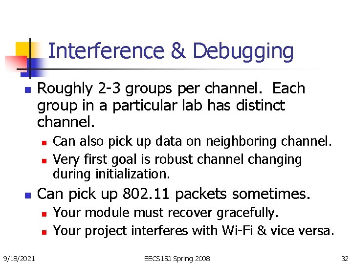 Interference & Debugging n Roughly 2 -3 groups per channel. Each group in a