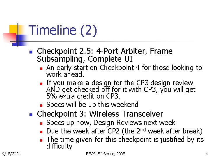 Timeline (2) n Checkpoint 2. 5: 4 -Port Arbiter, Frame Subsampling, Complete UI n