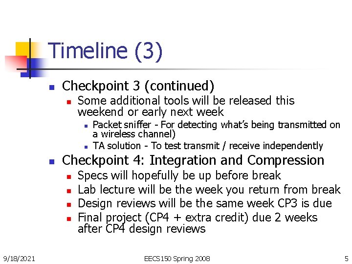 Timeline (3) n Checkpoint 3 (continued) n Some additional tools will be released this