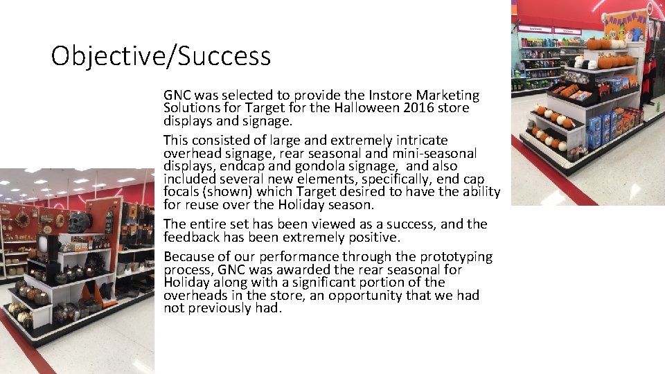 Objective/Success GNC was selected to provide the Instore Marketing Solutions for Target for the