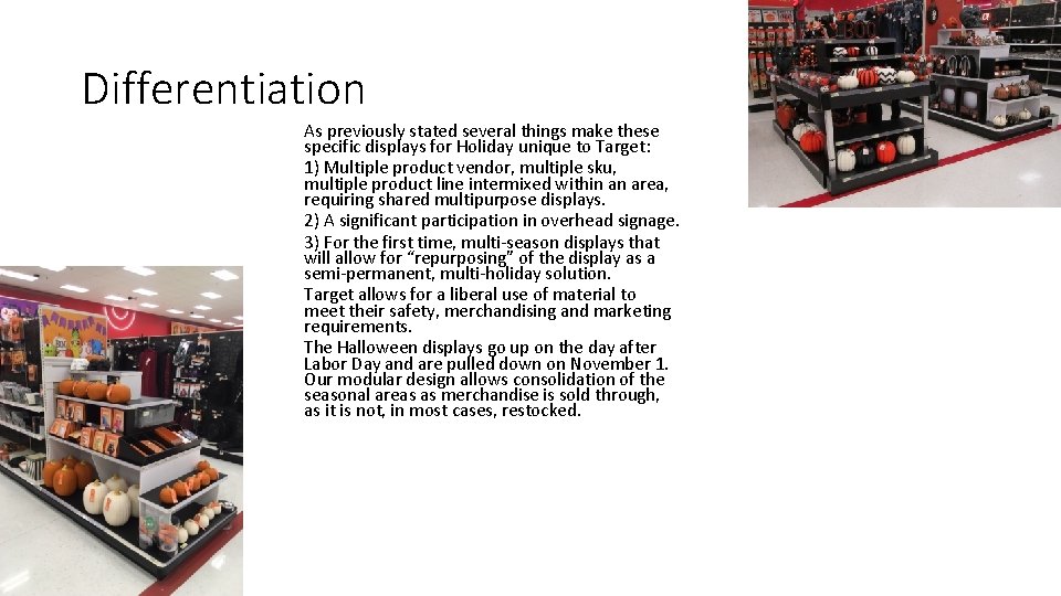 Differentiation As previously stated several things make these specific displays for Holiday unique to