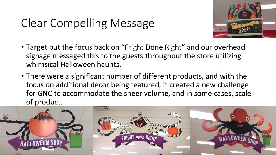 Clear Compelling Message • Target put the focus back on “Fright Done Right” and