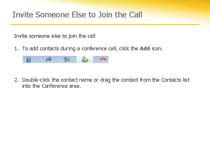 Invite Someone Else to Join the Call Invite someone else to join the call