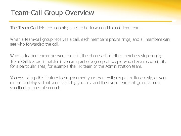 Team-Call Group Overview The Team Call lets the incoming calls to be forwarded to