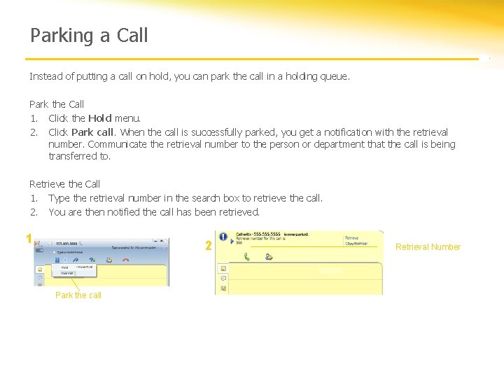 Parking a Call Instead of putting a call on hold, you can park the