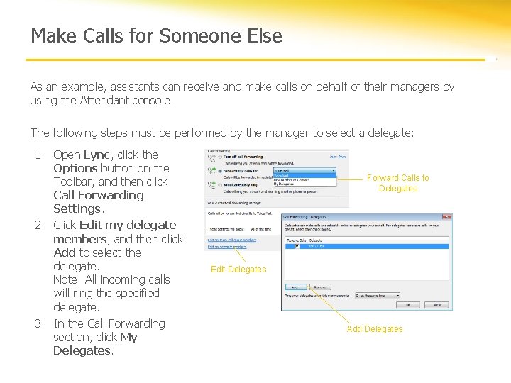 Make Calls for Someone Else As an example, assistants can receive and make calls