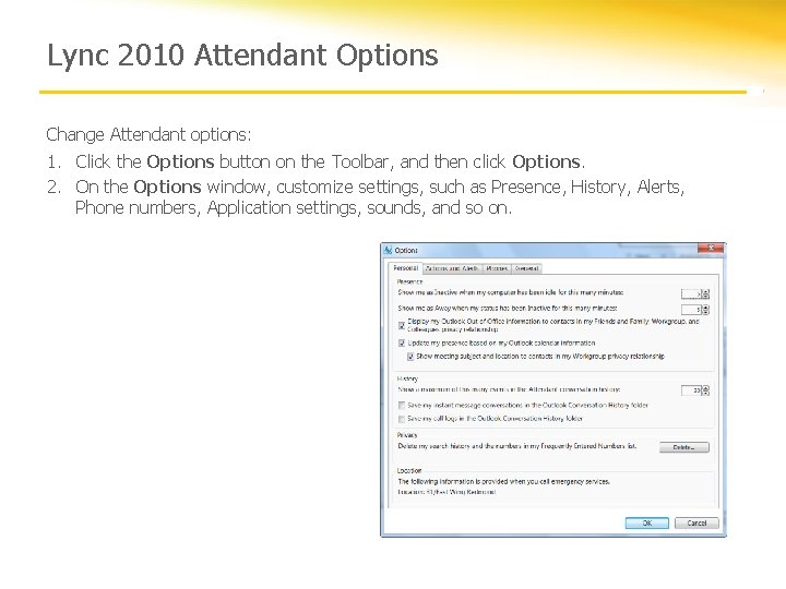 Lync 2010 Attendant Options Change Attendant options: 1. Click the Options button on the