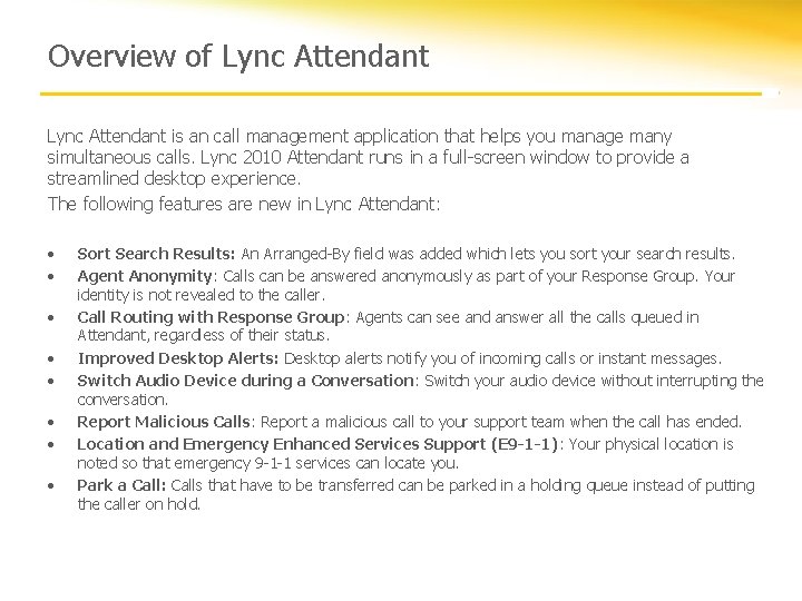 Overview of Lync Attendant is an call management application that helps you manage many