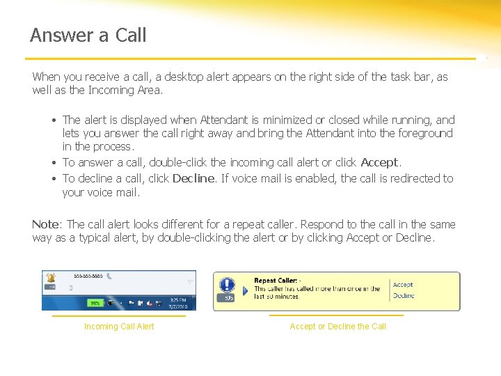 Answer a Call When you receive a call, a desktop alert appears on the