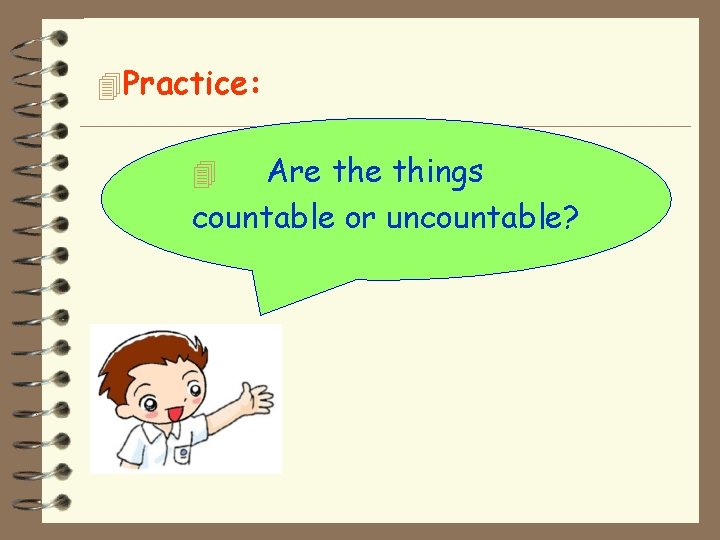 4 Practice: Are things countable or uncountable? 4 