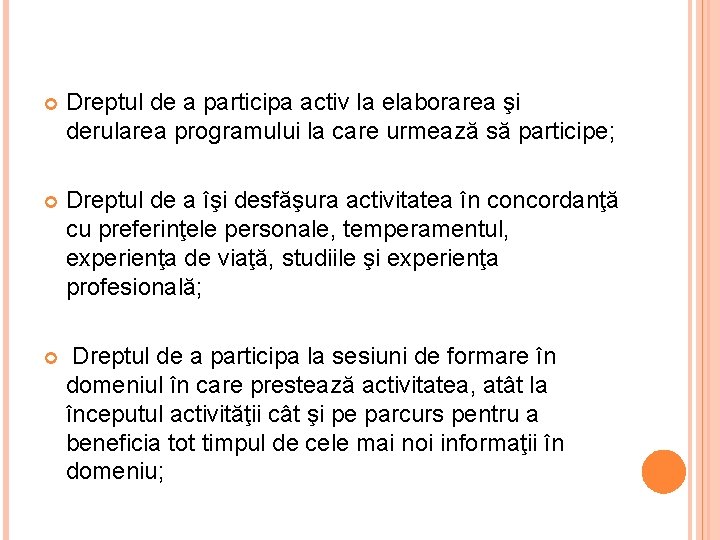  Dreptul de a participa activ la elaborarea şi derularea programului la care urmează