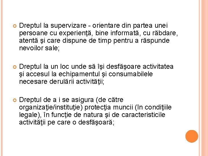  Dreptul la supervizare - orientare din partea unei persoane cu experienţă, bine informată,