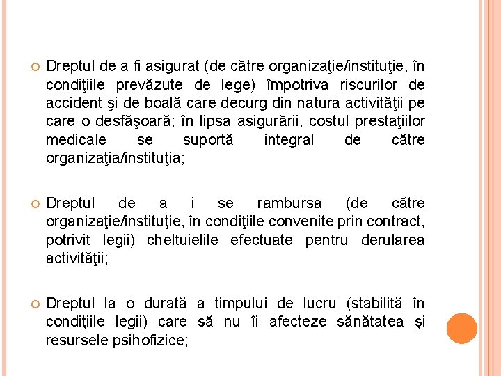  Dreptul de a fi asigurat (de către organizaţie/instituţie, în condiţiile prevăzute de lege)