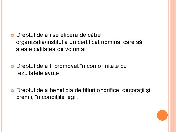  Dreptul de a i se elibera de către organizaţia/instituţia un certificat nominal care