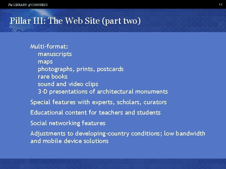 The LIBRARY of CONGRESS Pillar III: The Web Site (part two) Multi-format: manuscripts maps